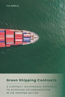 Pia Rebelo, UK) Rebelo, Pia (The City Law School - Green Shipping Contracts, Inbunden