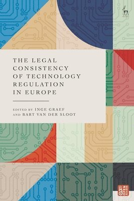 Inge Graef, Bart van der Sloot, the Netherlands) Graef, Inge (Tilburg University, the Netherlands) van der Sloot, Bart (Tilburg University, Bart Van Der Sloot, Bart van der Sloot - Legal Consistency of Technology Regulation in Europe, Häftad