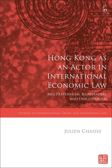 Julien Chaisse, Gabrielle Marceau - Hong Kong as an Actor in International Economic Law, Inbunden