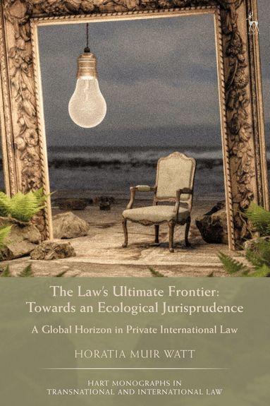 Horatia Muir Watt, Craig Martin Scott - Law's Ultimate Frontier: Towards an Ecological Jurisprudence, Häftad