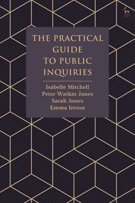 Isabelle Mitchell, Peter Watkin Jones, Sarah Jones, Emma Ireton - Practical Guide to Public Inquiries, Häftad