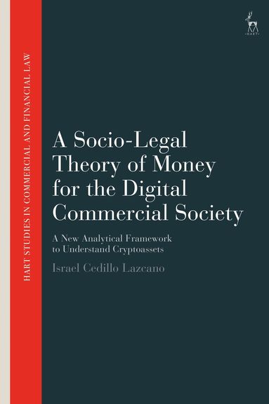 Israel Cedillo Lazcano, John Linarelli - Socio-Legal Theory of Money for the Digital Commercial Society, Inbunden