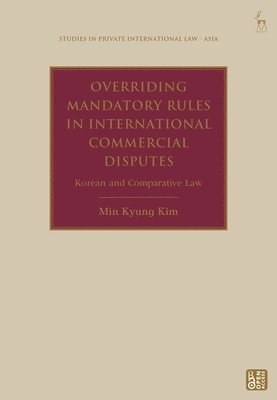 Overriding Mandatory Rules in International Commercial Disputes 1