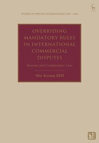 bokomslag Overriding Mandatory Rules in International Commercial Disputes