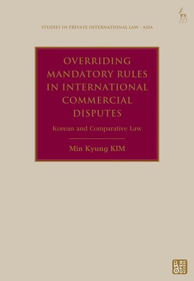 Min Kyung KIM, Anselmo Reyes, Adeline Chong, Man Yip, Paul Beaumont - Overriding Mandatory Rules in International Commercial Disputes, Häftad