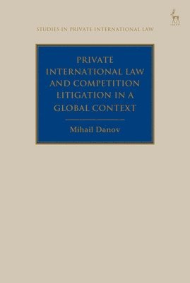 Private International Law and Competition Litigation in a Global Context 1