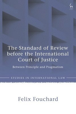 bokomslag The Standard of Review before the International Court of Justice