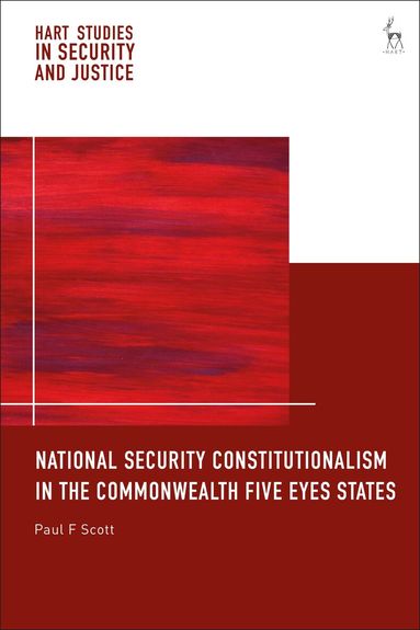 Paul F Scott, Liora Lazarus, Ben Saul, Natasa Mavronicola - National Security Constitutionalism in the Commonwealth Five Eyes States, Häftad