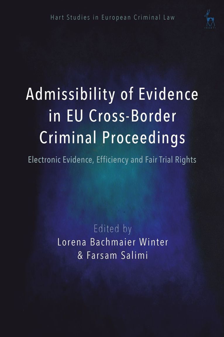 Lorena Bachmaier Winter, Lorena Bachmaier Winter, Farsam Salimi, Spain) Winter, Lorena Bachmaier (Complutense University of Madrid, Austria) Salimi, Prof Dr Farsam (University of Vienna, Valsamis Mitsilegas - Admissibility of Evidence in EU Cross-Border Criminal Proceedings, Inbunden