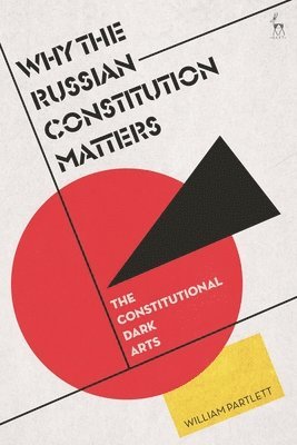 William Partlett, Australia) Partlett, William (Melbourne Law School - Why the Russian Constitution Matters, Inbunden