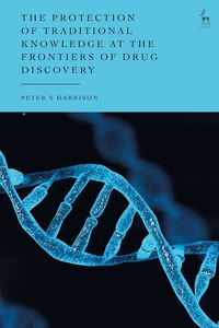 bokomslag Protection of Traditional Knowledge at the Frontiers of Drug Discovery