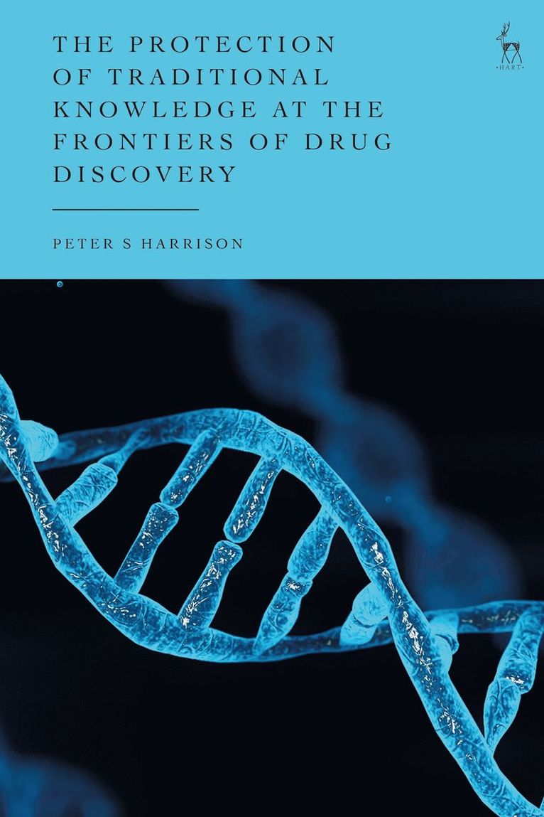 Peter S Harrison, UK) Harrison, Peter S (Lecturer in Law, University of York, Peter S. Harrison - Protection of Traditional Knowledge at the Frontiers of Drug Discovery, Häftad