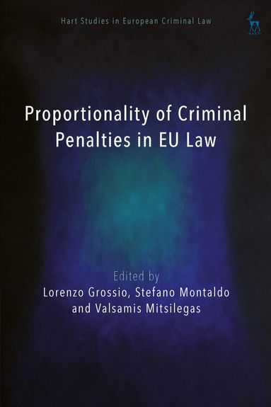 Lorenzo Grossio, Stefano Montaldo, Valsamis Mitsilegas - Proportionality of Criminal Penalties in EU Law, Inbunden