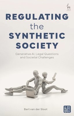 Bart van der Sloot, the Netherlands) van der Sloot, Bart (Tilburg University, Bart Van Der Sloot - Regulating the Synthetic Society, Häftad