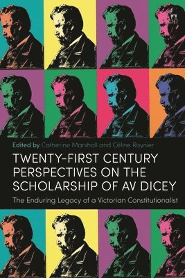 Twenty-First Century Perspectives on the Scholarship of AV Dicey 1