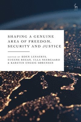 Koen Lenaerts, Eugene Regan - Shaping a Genuine Area of Freedom, Security and Justice, Inbunden