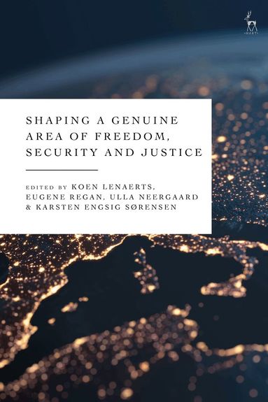 Koen Lenaerts, Eugene Regan, Ulla Neergaard, Karsten Engsig Sørensen - Shaping a Genuine Area of Freedom, Security and Justice, Häftad