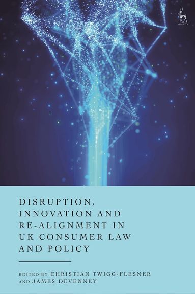 Christian Twigg-Flesner, James Devenney - Disruption, Innovation and Re-alignment in UK Consumer Law and Policy, Inbunden