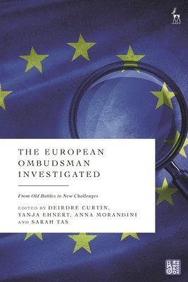 Deirdre Curtin, Tanja Ehnert, Anna Morandini, Sarah Tas - The European Ombudsman Investigated: From Old Battles to New Challenges, Häftad