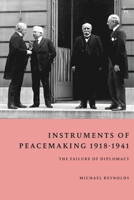 bokomslag Instruments of Peacemaking 1918-1941