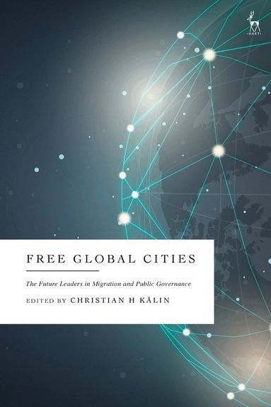 Christian H Kälin - Free Global Cities, Inbunden