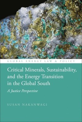 Critical Minerals, Sustainability, and the Energy Transition in the Global South: A Justice Perspective 1