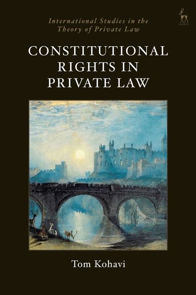 Tom Kohavi, Hugh Collins, Christian Joerges - Constitutional Rights in Private Law, Inbunden