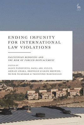 Ending Impunity for International Law Violations: Palestinian Bedouins and the Risk of Forced Displacement