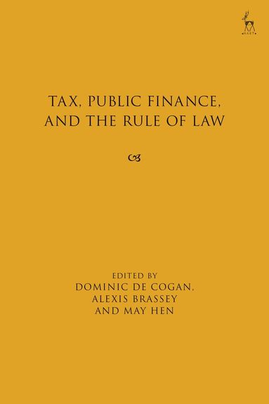 Dominic de Cogan, Alexis Brassey, May Hen - Tax, Public Finance, and the Rule of Law, Inbunden