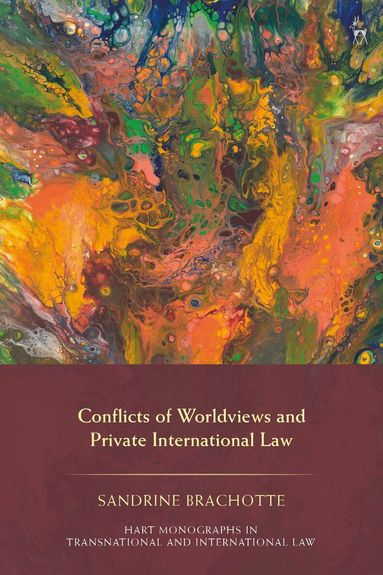 Sandrine Brachotte, Craig Martin Scott - Conflicts of Worldviews and Private International Law, Inbunden