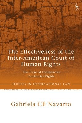 The Effectiveness of the Inter-American Court of Human Rights: The Case of Indigenous Territorial Rights