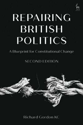 Richard Gordon Gordon, Richard Gordon (Brick Court Chambers) Gordon - Repairing British Politics, Inbunden