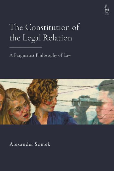 Alexander Somek - Constitution of the Legal Relation, Inbunden