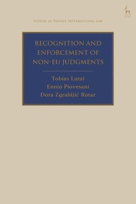 Tobias Lutzi, Ennio Piovesani, Dora Zgrabljic Rotar, Germany) Lutzi, Tobias (University of Augsburg, Italy) Piovesani, Ennio (Pistoia Bar Association, Croatia) Rotar, Dora Zgrabljic (University of Zagreb, Paul Beaumont - Recognition and Enforcement of Non-EU Judgments, Inbunden