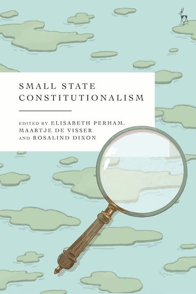 Elisabeth Perham, Maartje De Visser, Rosalind Dixon - Small State Constitutionalism, Inbunden