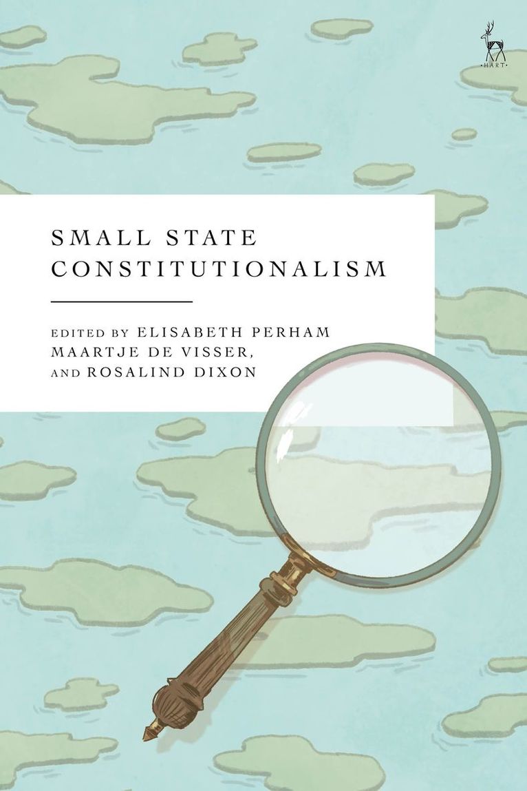 Maartje De Visser, Rosalind Dixon, Elisabeth Perham, Dr Maartje De (Singapore Management University) Visser, Australia) Dixon, Rosalind (University of New South Wales, Australia) Perham, Elisabeth (University of New South Wales, Maartje de Visser - Small State Constitutionalism, Inbunden
