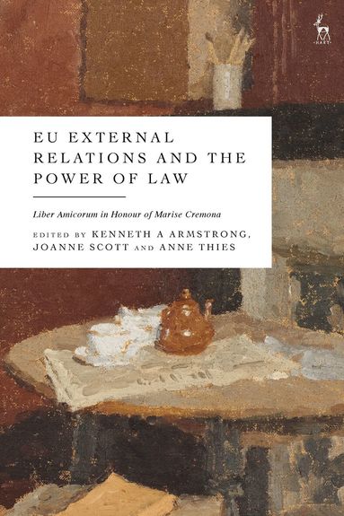 Kenneth A Armstrong, Joanne Scott, Anne Thies - EU External Relations and the Power of Law, Häftad