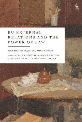 bokomslag EU External Relations and the Power of Law: Liber Amicorum in Honour of Marise Cremona