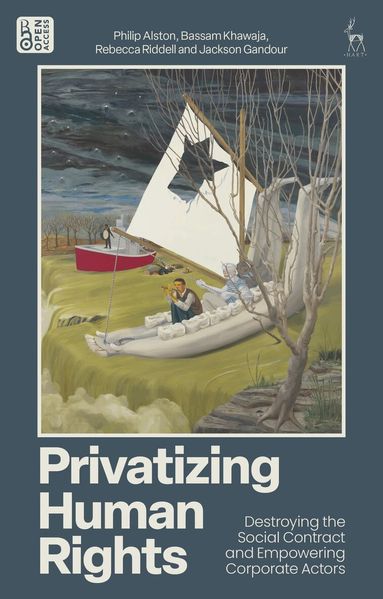 Philip Alston, Bassam Khawaja, Rebecca Riddell, Jackson Gandour - Privatizing Human Rights, Inbunden