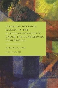 bokomslag Informal Decision Making in the European Community under the Luxembourg Compromise