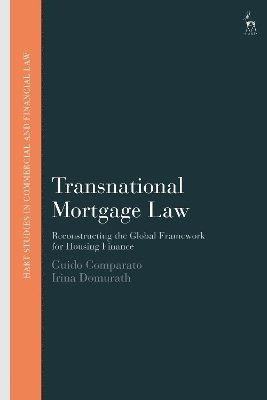 Guido Comparato, Irina Domurath, UK) Comparato, Guido (Birkbeck College, University of London, Italy) Domurath, Dr Irina (University of Padova, John Linarelli - Transnational Mortgage Law, Inbunden