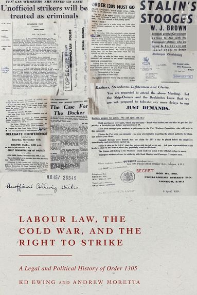 KD Ewing, Andrew Moretta - Labour Law, the Cold War, and the Right to Strike, Inbunden