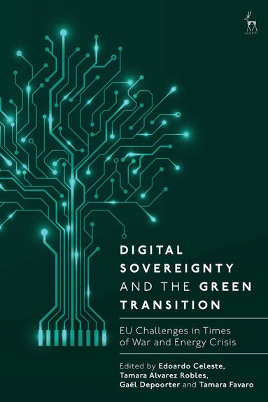 Edoardo Celeste, Tamara Alvarez Robles, Gaël Depoorter, Tamara Favaro - Digital Sovereignty and the Green Transition, Inbunden