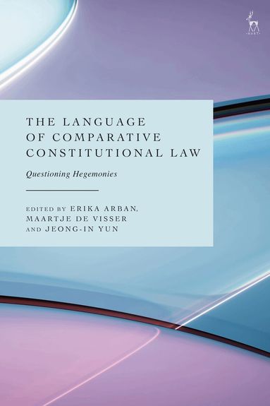 Erika Arban, Maartje De Visser, Jeong-In Yun - Language of Comparative Constitutional Law, Inbunden