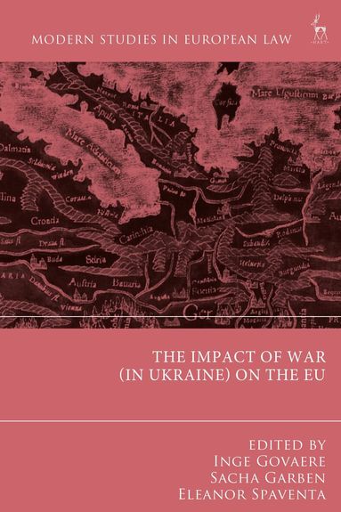 Inge Govaere, Inge Govaere, Sacha Garben, Eleanor Spaventa - Impact of War (in Ukraine) on the EU, Inbunden