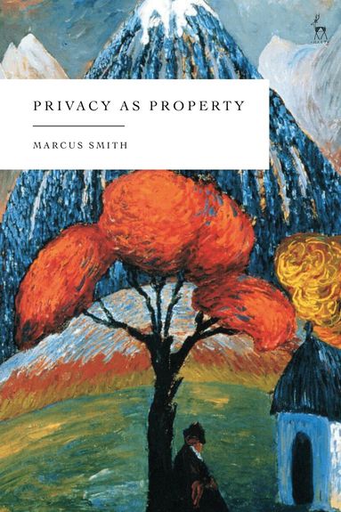 Marcus Smith - Privacy as Property, Inbunden