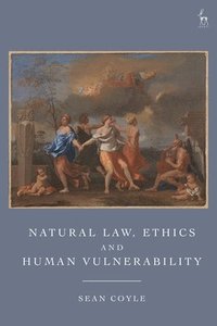 bokomslag Natural Law, Ethics and Human Vulnerability