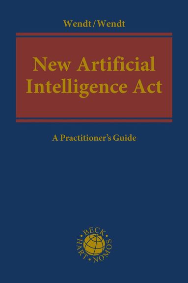 Domenik Henning Wendt, Janine Wendt - New Artificial Intelligence Act, Inbunden