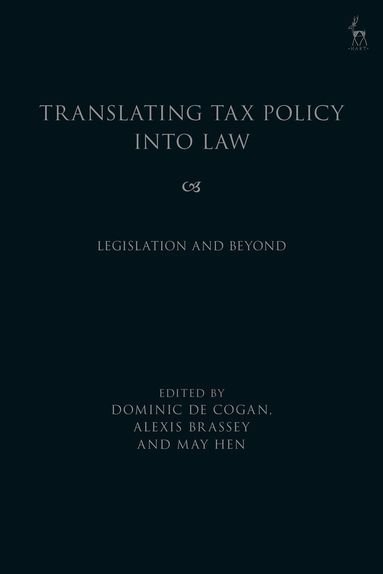 Dominic de Cogan, Alexis Brassey, May Hen - Translating Tax Policy into Law, Inbunden