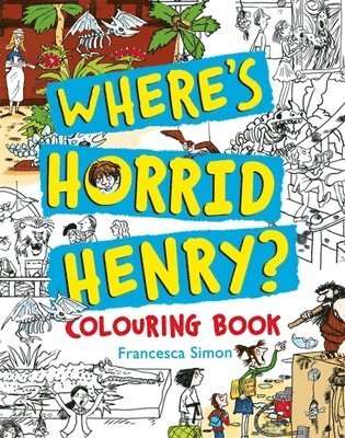Francesca Simon - Where's Horrid Henry Colouring Book, Häftad